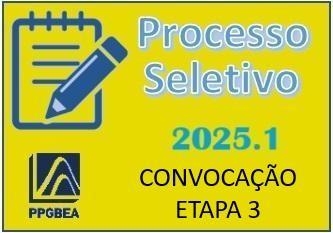 Convocação para Etapa 3 - Processo Seletivo 2025.1 - LISTA DE MESTRADO RETIFICADA Convocação para Etapa 3 - Processo Seletivo 2025.1 - LISTA DE MESTRADO RETIFICADA